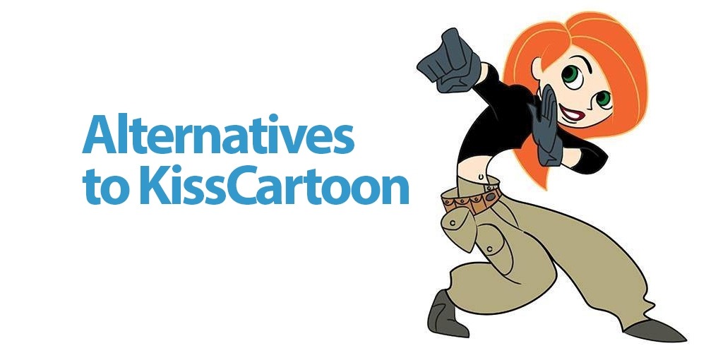 These Are The 7 Best Alternatives Of KissCartoon: Sites Like Kiss Cartoon!