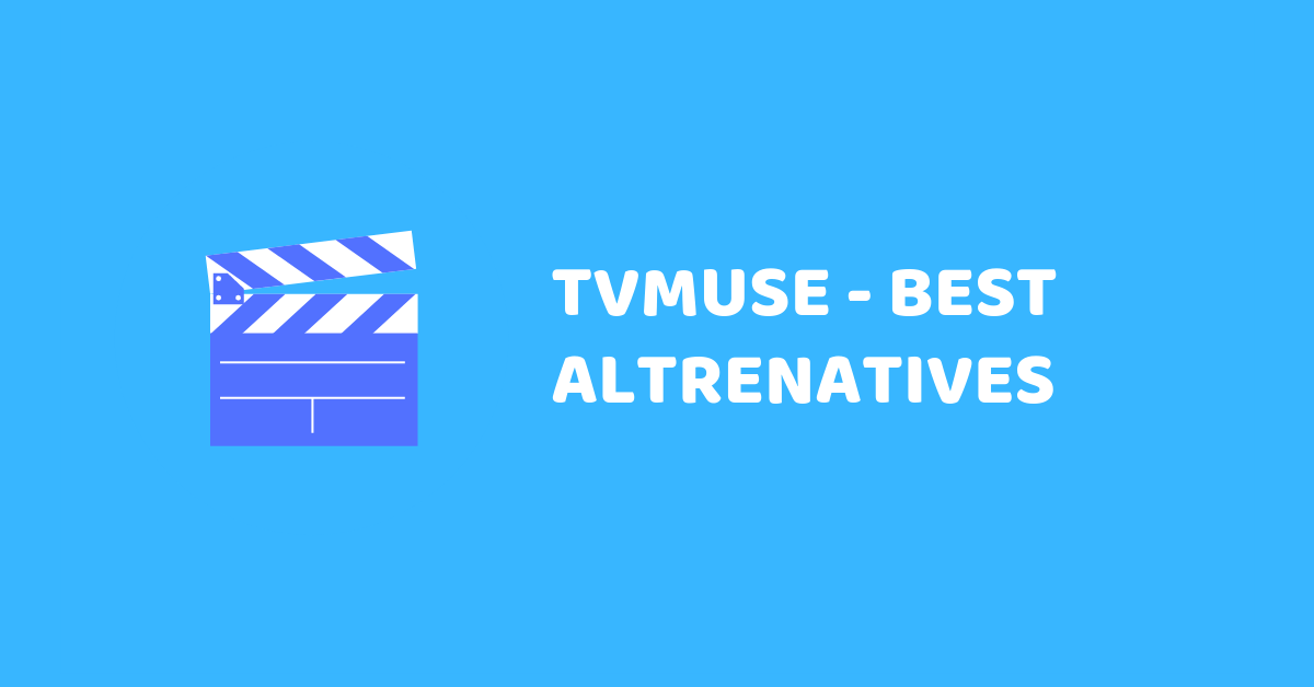These Are Top 4 Working TVMuse Alternatives In 2019