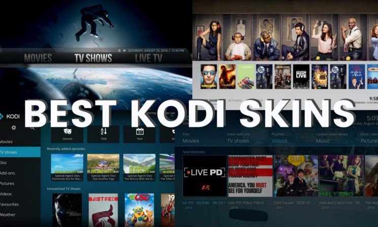 Top 8 Best Kodi Skins 2019 For Awesome Kodi Experience!